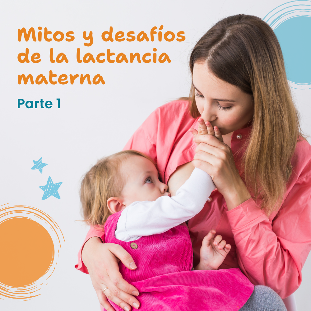 Mitos y desafíos de la lactancia materna – Parte 1